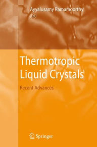 Thermotropic Liquid Crystals: Recent Advances - Ayyalusamy Ramamoorthy