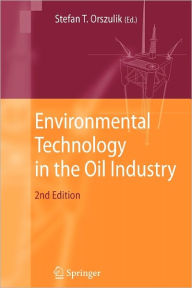 Environmental Technology in the Oil Industry Stefan T. Orszulik Editor