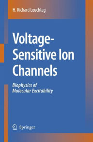 Voltage-Sensitive Ion Channels: Biophysics of Molecular Excitability - H. Richard Leuchtag