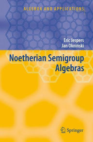 Noetherian Semigroup Algebras Eric Jespers Author
