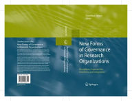New Forms of Governance in Research Organizations: Disciplinary Approaches, Interfaces and Integration Dorothea Jansen Editor