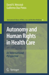 Autonomy and Human Rights in Health Care: An International Perspective David N. Weisstub Editor