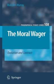 The Moral Wager: Evolution and Contract Malcolm Murray Author