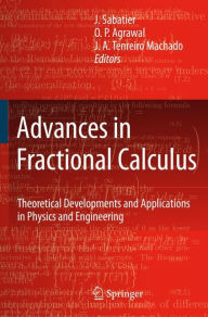 Advances in Fractional Calculus: Theoretical Developments and Applications in Physics and Engineering J. Sabatier Editor