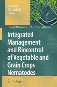 Integrated Management and Biocontrol of Vegetable and Grain Crops Nematodes A. Ciancio Editor