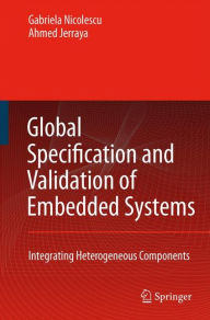 Global Specification and Validation of Embedded Systems: Integrating Heterogeneous Components G. Nicolescu Author