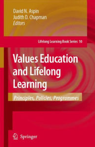 Values Education and Lifelong Learning: Principles, Policies, Programmes David N. Aspin Editor