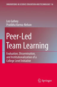 Peer-Led Team Learning: Evaluation, Dissemination, and Institutionalization of a College Level Initiative Leo Gafney Author