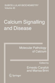 Calcium Signalling and Disease: Molecular pathology of calcium Ernesto Carafoli Editor