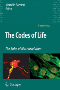 The Codes of Life: The Rules of Macroevolution Marcello Barbieri Editor