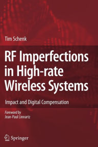 RF Imperfections in High-rate Wireless Systems: Impact and Digital Compensation - Tim Schenk