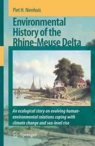 Environmental History of the Rhine-Meuse Delta: An ecological story on evolving human-environmental relations coping with climate change and sea-level