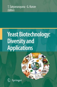 Yeast Biotechnology: Diversity and Applications T. Satyanarayana Editor