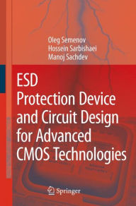 ESD Protection Device and Circuit Design for Advanced CMOS Technologies Oleg Semenov Author