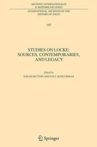 Studies on Locke: Sources, Contemporaries, and Legacy: In Honour of G.A.J. Rogers - Sarah Hutton