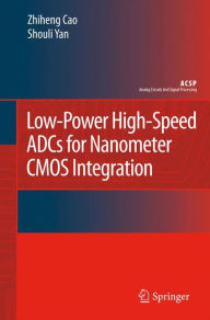 Low-Power High-Speed ADCs for Nanometer CMOS Integration Zhiheng Cao Author