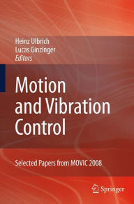 Motion and Vibration Control: Selected Papers from MOVIC 2008 - Heinz Ulbrich