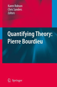 Quantifying Theory: Pierre Bourdieu Karen Robson Editor