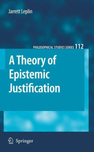 A Theory of Epistemic Justification - J. Leplin