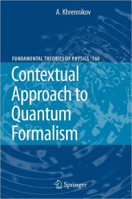 Contextual Approach to Quantum Formalism Andrei Y. Khrennikov Author