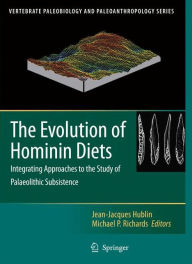 The Evolution of Hominin Diets: Integrating Approaches to the Study of Palaeolithic Subsistence Jean-Jacques Hublin Editor