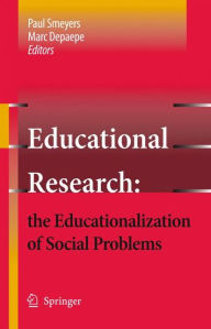 Educational Research: the Educationalization of Social Problems Paul Smeyers Author