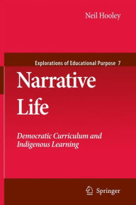 Narrative Life: Democratic Curriculum and Indigenous Learning - Neil Hooley