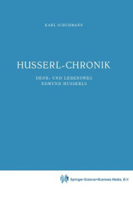 Husserl-Chronik: Denk- und Lebensweg Edmund Husserls Karl Schuhmann Author