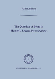 The Question of Being in Husserl's Logical Investigations J. Mensch Author