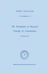 The Formation of Husserl's Concept of Constitution R. Sokolowski Author