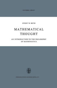 Mathematical Thought: An Introduction to the Philosophy of Mathematics - E.W. Beth