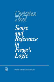 Sense and Reference in Frege's Logic C. Thiel Author