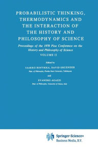 Probabilistic Thinking, Thermodynamics and the Interaction of the History and Philosophy of Science: Proceedings of the 1978 Pisa Conference on the Hi