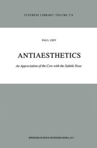 Antiaesthetics: An Appreciation of the Cow with the Subtile Nose Paul Ziff Author