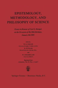 Epistemology, Methodology, and Philosophy of Science: Essays in Honour of Carl G. Hempel on the Occasion of His 80th Birthday, January 8th 1985 Wilhel