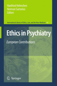 Ethics in Psychiatry: European Contributions Hanfried Helmchen Editor