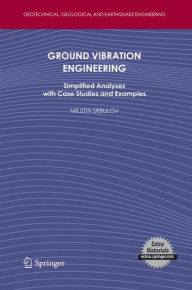 Ground Vibration Engineering: Simplified Analyses with Case Studies and Examples Milutin Srbulov Author