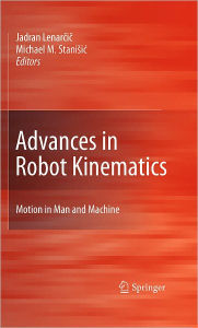 Advances in Robot Kinematics: Motion in Man and Machine Jadran Lenarcic Editor