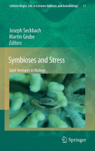 Symbioses and Stress: Joint Ventures in Biology Joseph Seckbach Editor