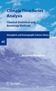Climate Time Series Analysis: Classical Statistical and Bootstrap Methods - Manfred Mudelsee