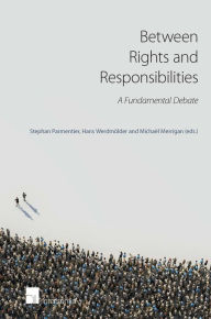 Between Rights and Responsibilities: A Fundamental Debate Stephan Parmentier Editor