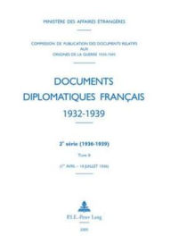 Documents diplomatiques francais: 1936 - Tome II (1er avril - 18 juillet) - Reimpression Ministere des Affaires etrangeres Editor