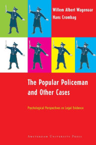 The Popular Policeman and Other Cases: Psychological Perspectives on Legal Evidence Hans Crombag Author