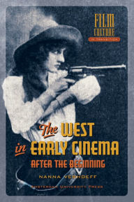 West in Early Cinema: After the Beginning - Nanna Verhoeff