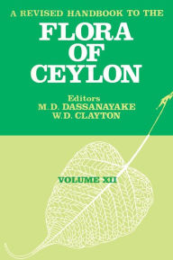 A Revised Handbook to the Flora of Ceylon - Volume 12 M. D. Dassanayake Editor