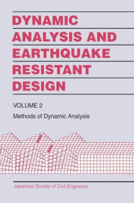 Dynamic Analysis and Earthquake Resistant Design: Volume 2, Methods of Dynamic Analysis - Japanese Society of Civil Engineers