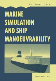 Marine Simulation and Ship Manoeuvrability: Proceedings of an International Conference, Copenhagen, 8-13 September 1996 - M.S. Chislett