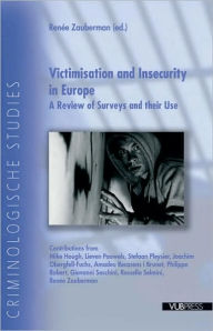 Victimisation and Insecurity in Europe: A Review of Surveys and Their Use - Renee Zauberman