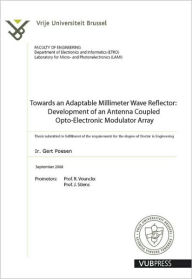 Towards an Adaptable Millimeter Wave Reflector: Development of an Antenna Coupled Opto-Electronic Modulator Array - Gert Poesen