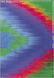 The Magnetic Era: Video Art in the Netherlands 1970-1985 Jeroen Boomgaard Editor
